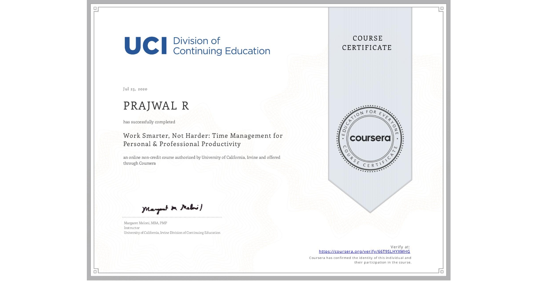 View certificate for PRAJWAL R, Work Smarter, Not Harder: Time Management for Personal & Professional Productivity, an online non-credit course authorized by University of California, Irvine and offered through Coursera