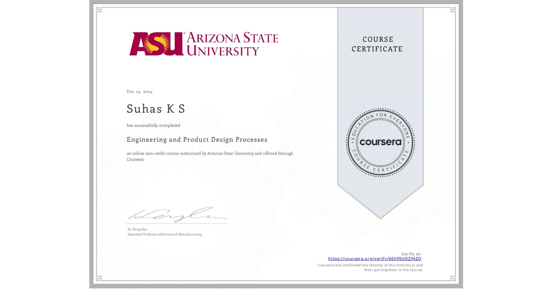 View certificate for Suhas K S, Engineering and Product Design Processes, an online non-credit course authorized by Arizona State University and offered through Coursera