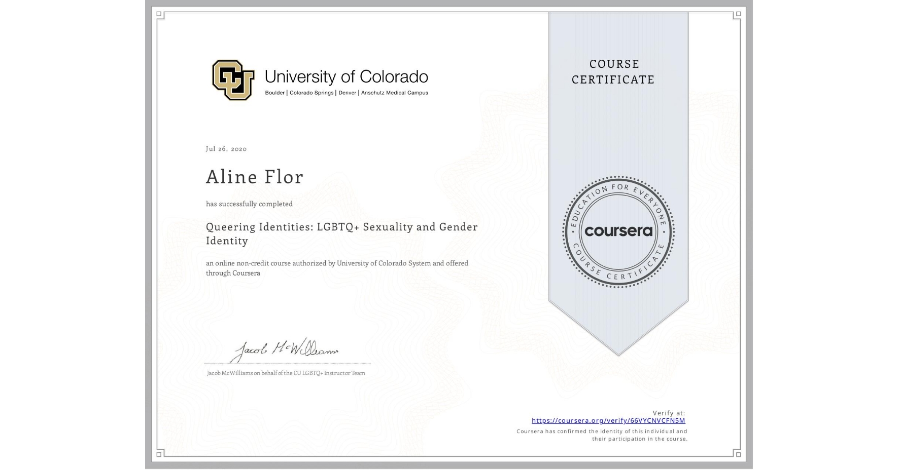 View certificate for Aline Flor, Queering Identities: LGBTQ+ Sexuality and Gender Identity, an online non-credit course authorized by University of Colorado System and offered through Coursera