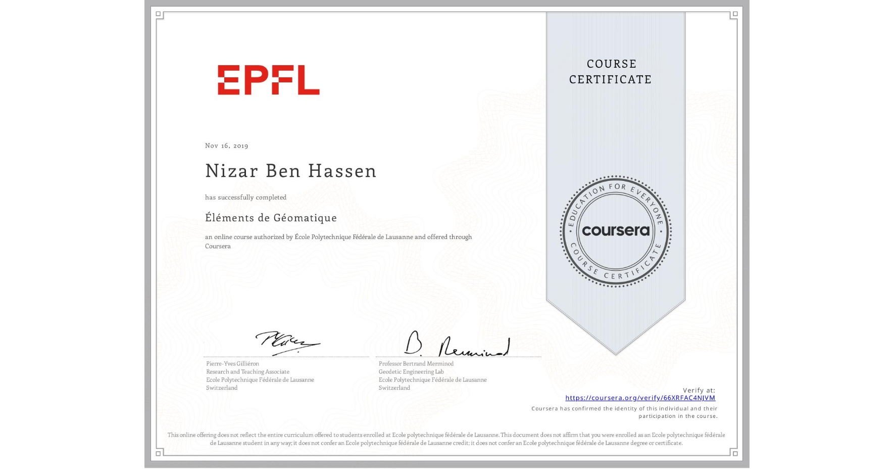 View certificate for Nizar Ben Hassen, Éléments de Géomatique, an online non-credit course authorized by École Polytechnique Fédérale de Lausanne and offered through Coursera