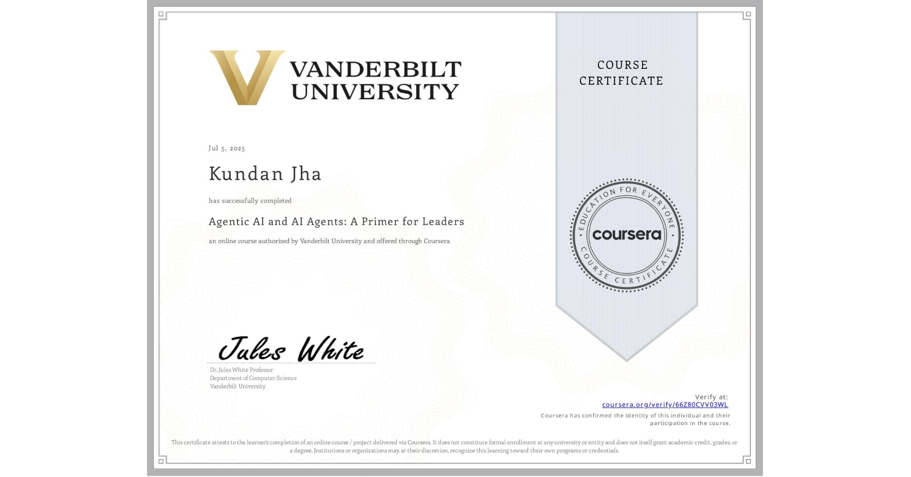 View certificate for Kundan Jha, Agentic AI and AI Agents: A Primer for Leaders, an online non-credit course authorized by Vanderbilt University and offered through Coursera