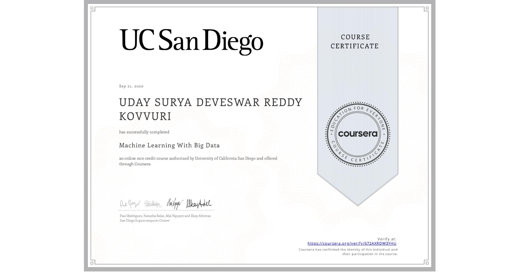View certificate for UDAY SURYA DEVESWAR REDDY  KOVVURI, Machine Learning With Big Data, an online non-credit course authorized by University of California San Diego and offered through Coursera