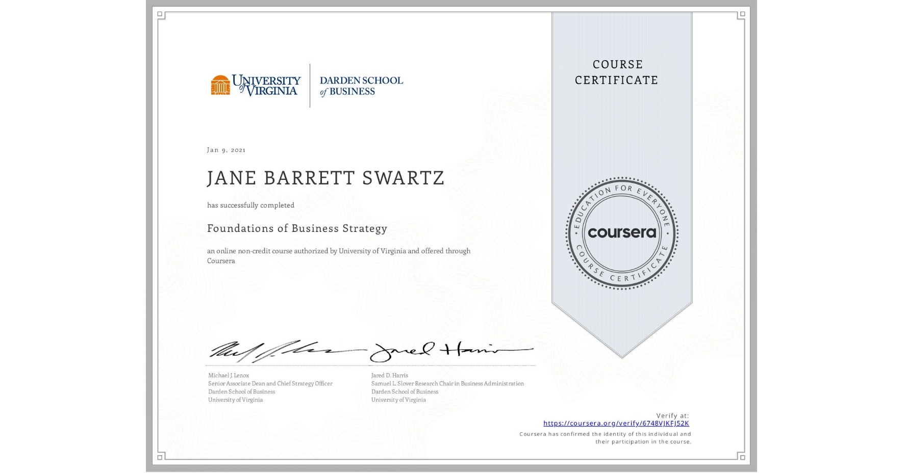 View certificate for JANE BARRETT SWARTZ, Foundations of Business Strategy, an online non-credit course authorized by University of Virginia and offered through Coursera