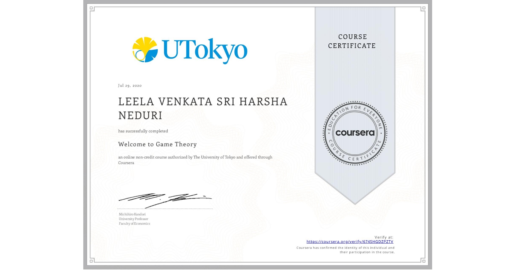 View certificate for LEELA VENKATA SRI HARSHA  NEDURI, Welcome to Game Theory, an online non-credit course authorized by The University of Tokyo and offered through Coursera