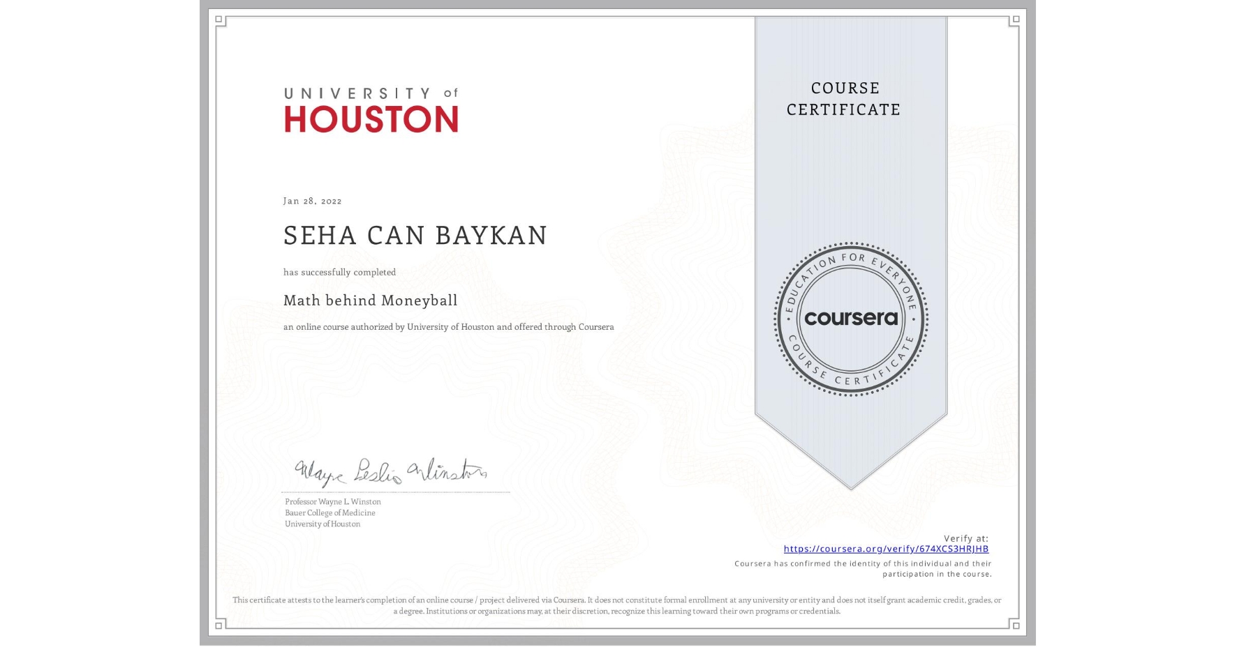View certificate for SEHA CAN BAYKAN, Math behind Moneyball, an online non-credit course authorized by University of Houston and offered through Coursera