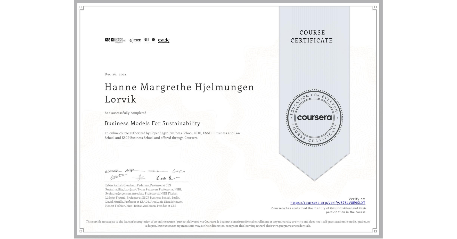 View certificate for Hanne Margrethe Hjelmungen Lorvik, Business Models For Sustainability, an online non-credit course authorized by Copenhagen Business School, NHH, ESADE Business and Law School & ESCP Business School and offered through Coursera