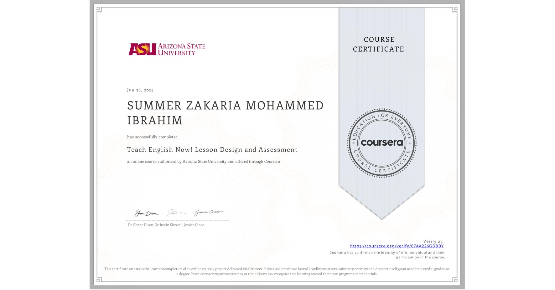 View certificate for SUMMER ZAKARIA MOHAMMED IBRAHIM, Teach English Now! Lesson Design and Assessment, an online non-credit course authorized by Arizona State University and offered through Coursera