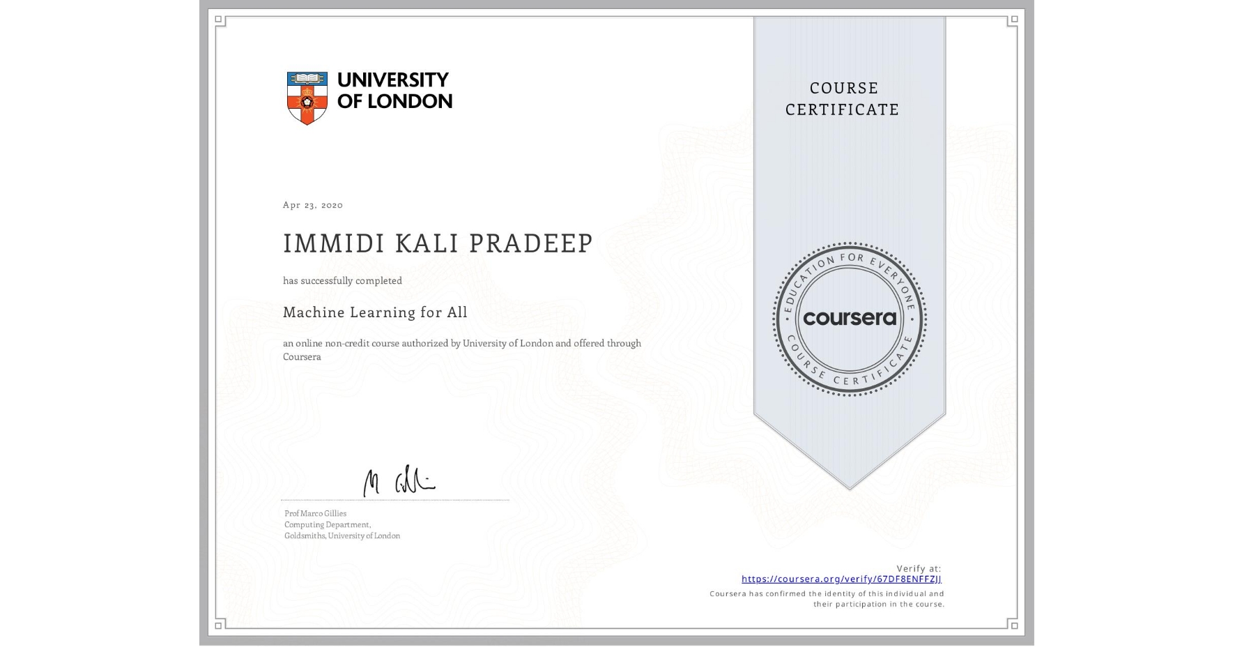 View certificate for IMMIDI KALI PRADEEP, Machine Learning for All, an online non-credit course authorized by University of London and offered through Coursera