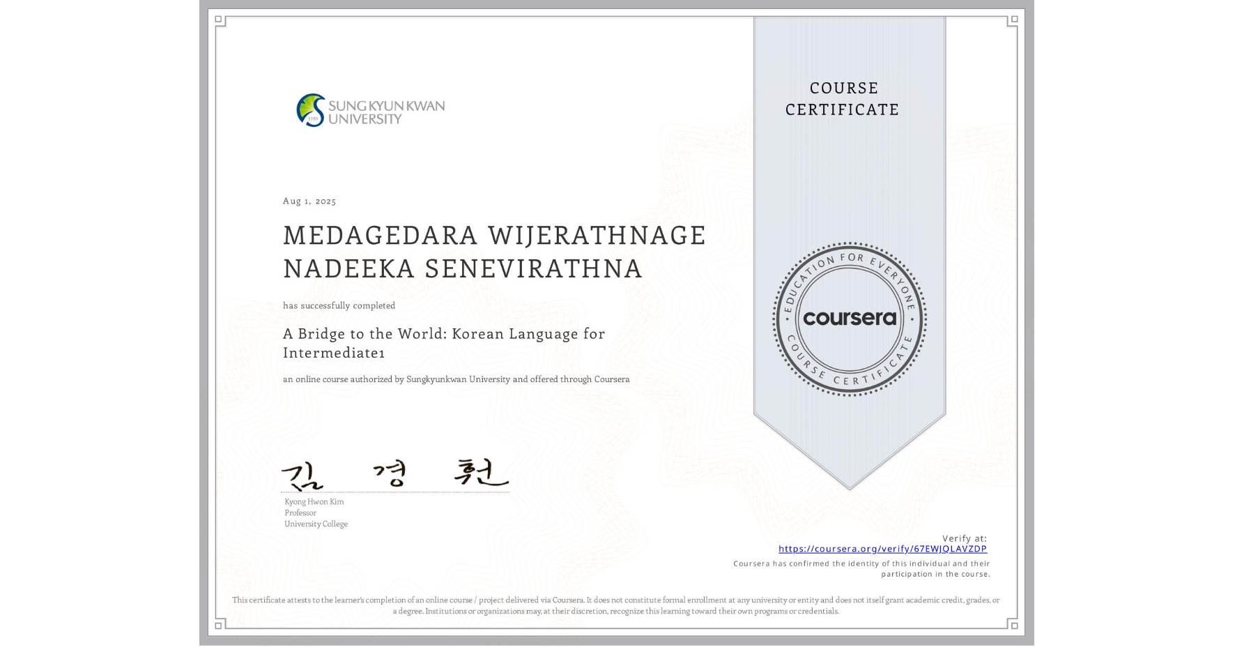 View certificate for MEDAGEDARA WIJERATHNAGE NADEEKA SENEVIRATHNA, A Bridge to the World: Korean Language for Intermediate1 , an online non-credit course authorized by Sungkyunkwan University and offered through Coursera