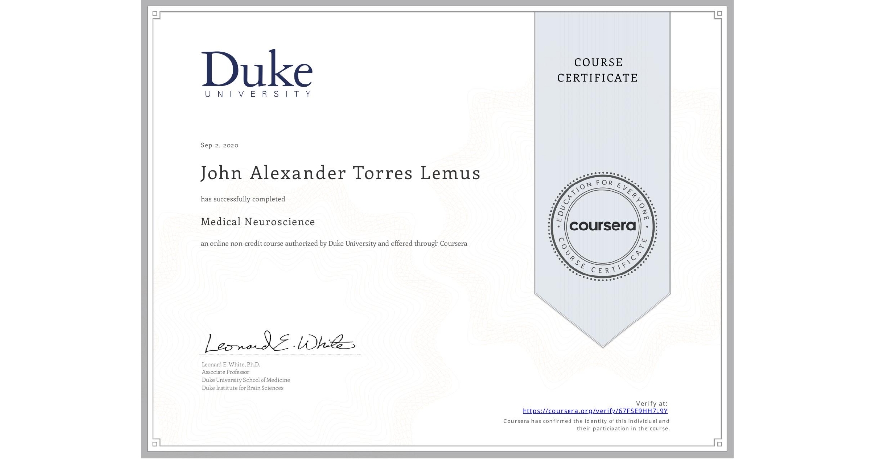 View certificate for John Alexander Torres Lemus, Medical Neuroscience, an online non-credit course authorized by Duke University and offered through Coursera