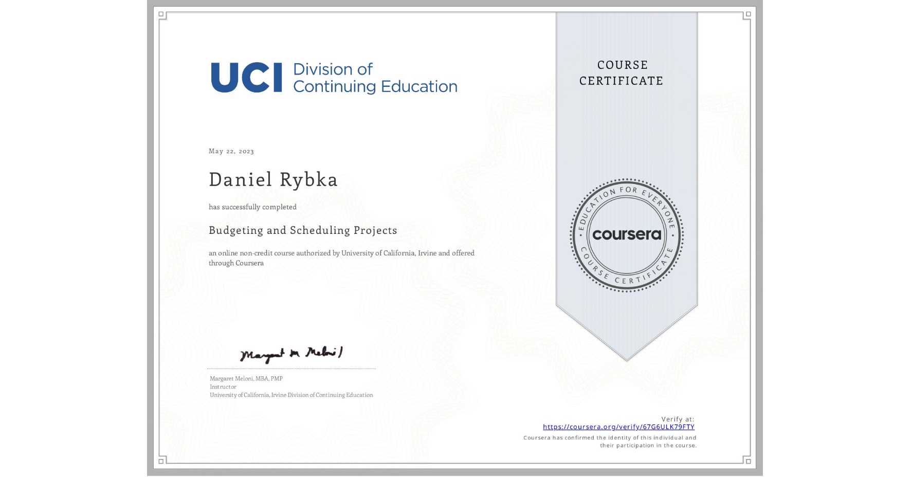 View certificate for Daniel Rybka, Budgeting and Scheduling Projects, an online non-credit course authorized by University of California, Irvine and offered through Coursera