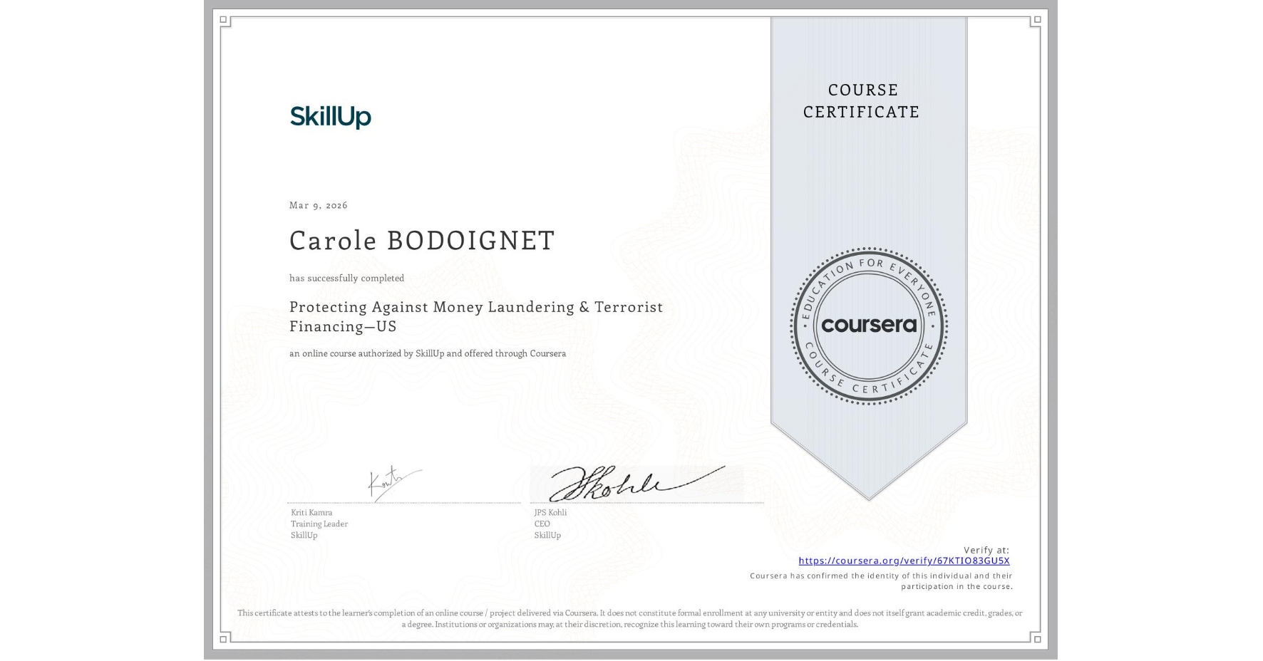 View certificate for Carole BODOIGNET, Protecting Against Money Laundering & Terrorist Financing—US, an online non-credit course authorized by SkillUp and offered through Coursera