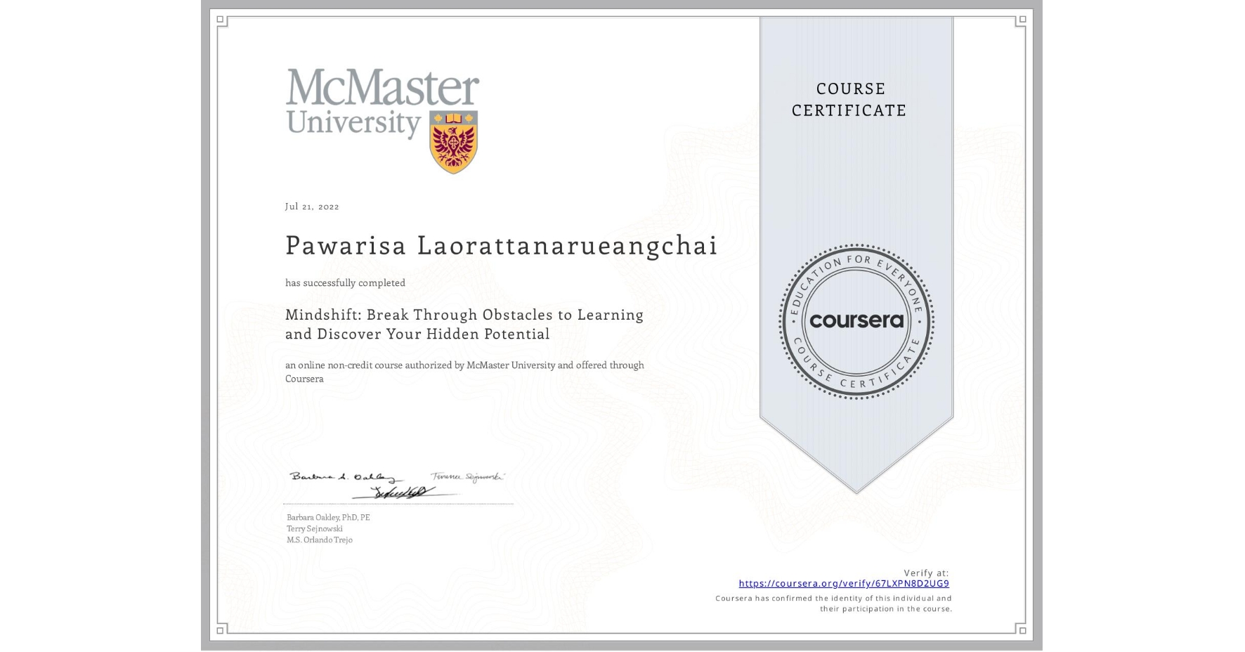 View certificate for Pawarisa Laorattanarueangchai, Mindshift: Break Through Obstacles to Learning and Discover Your Hidden Potential, an online non-credit course authorized by McMaster University and offered through Coursera