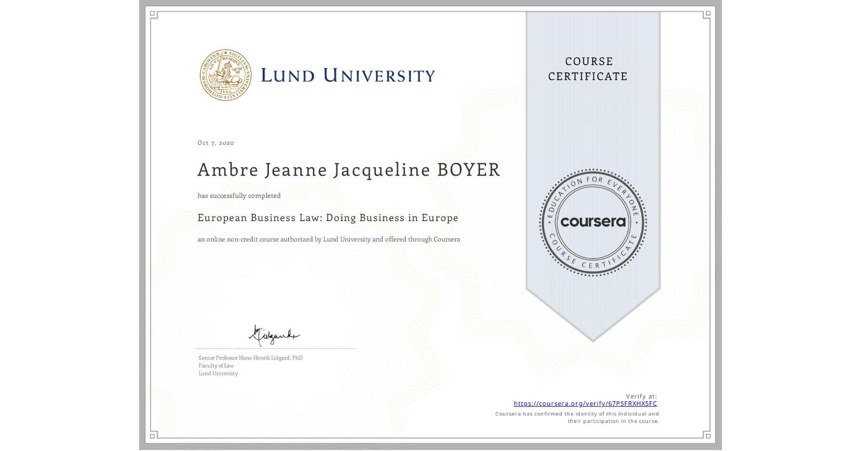 View certificate for Ambre Jeanne Jacqueline BOYER, European Business Law: Doing Business in Europe, an online non-credit course authorized by Lund University and offered through Coursera