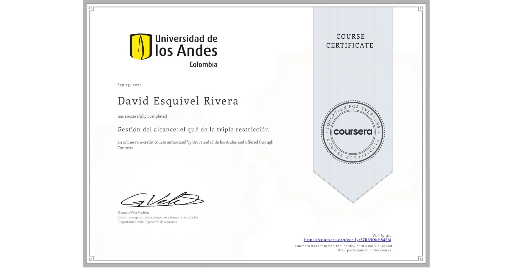 View certificate for David Esquivel Rivera, Gestión del alcance: el qué de la triple restricción, an online non-credit course authorized by Universidad de los Andes and offered through Coursera