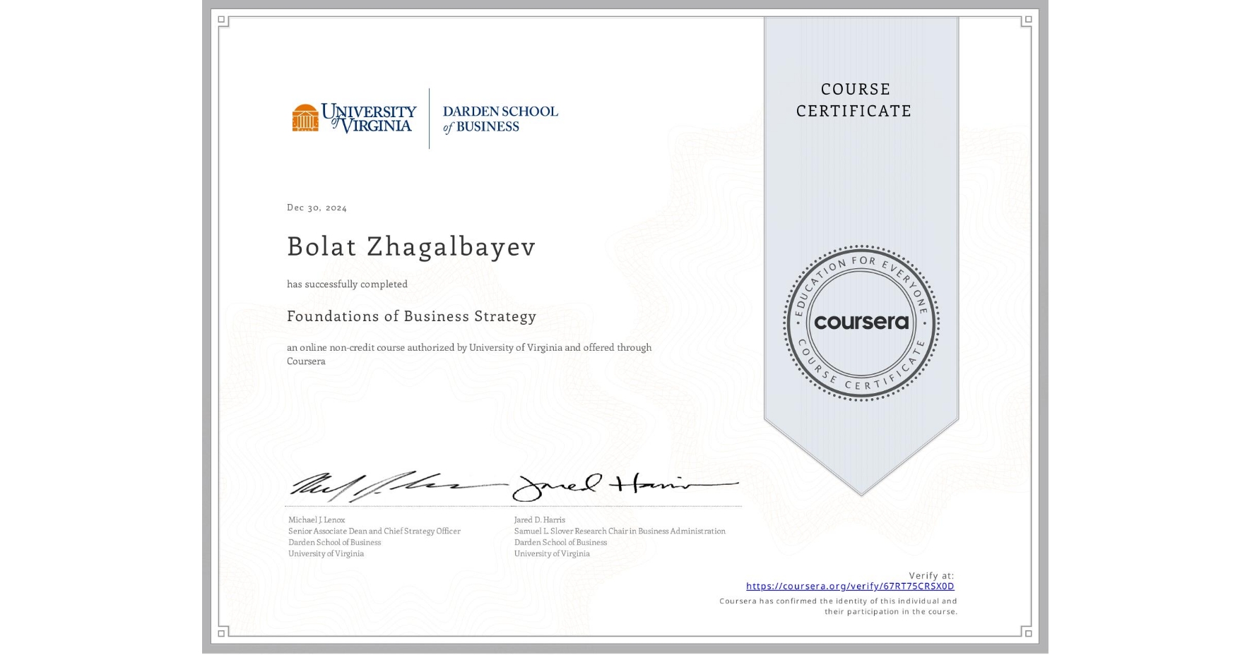 View certificate for Bolat Zhagalbayev, Foundations of Business Strategy, an online non-credit course authorized by University of Virginia and offered through Coursera
