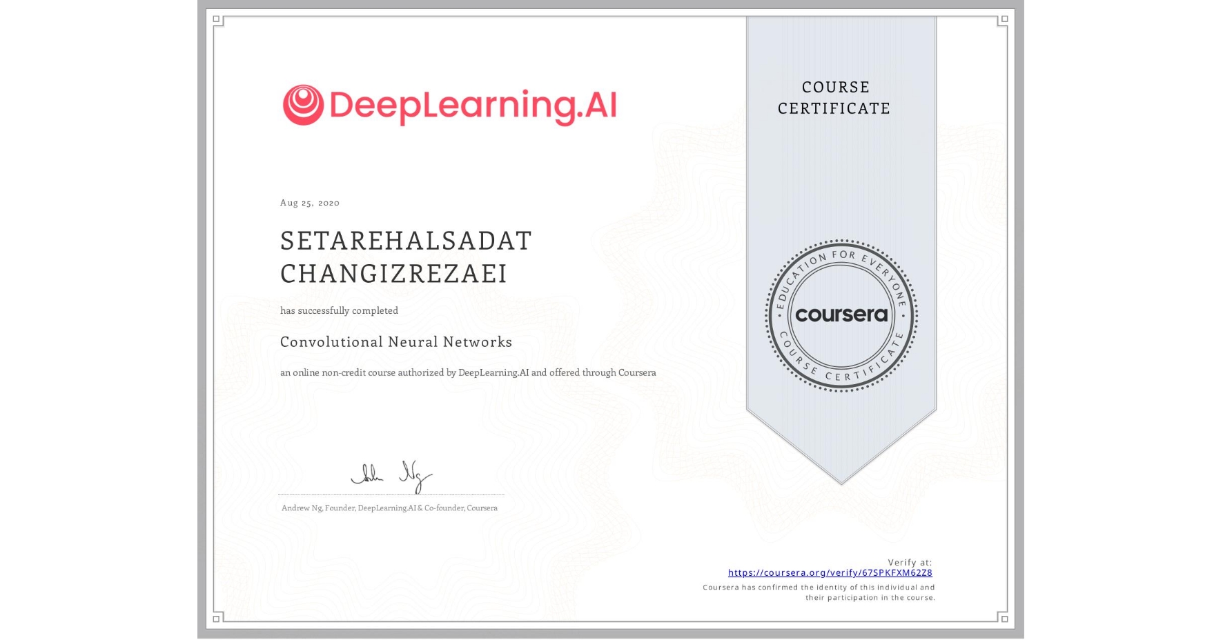 View certificate for SETAREHALSADAT CHANGIZREZAEI, Convolutional Neural Networks, an online non-credit course authorized by DeepLearning.AI and offered through Coursera