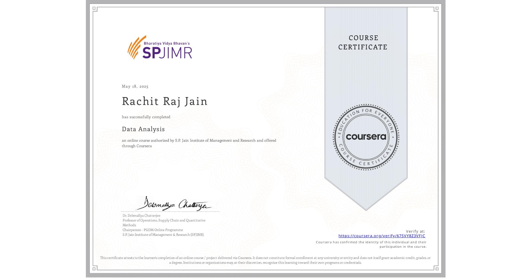 View certificate for Rachit Raj Jain, Data Analysis, an online non-credit course authorized by S.P. Jain Institute of Management and Research and offered through Coursera
