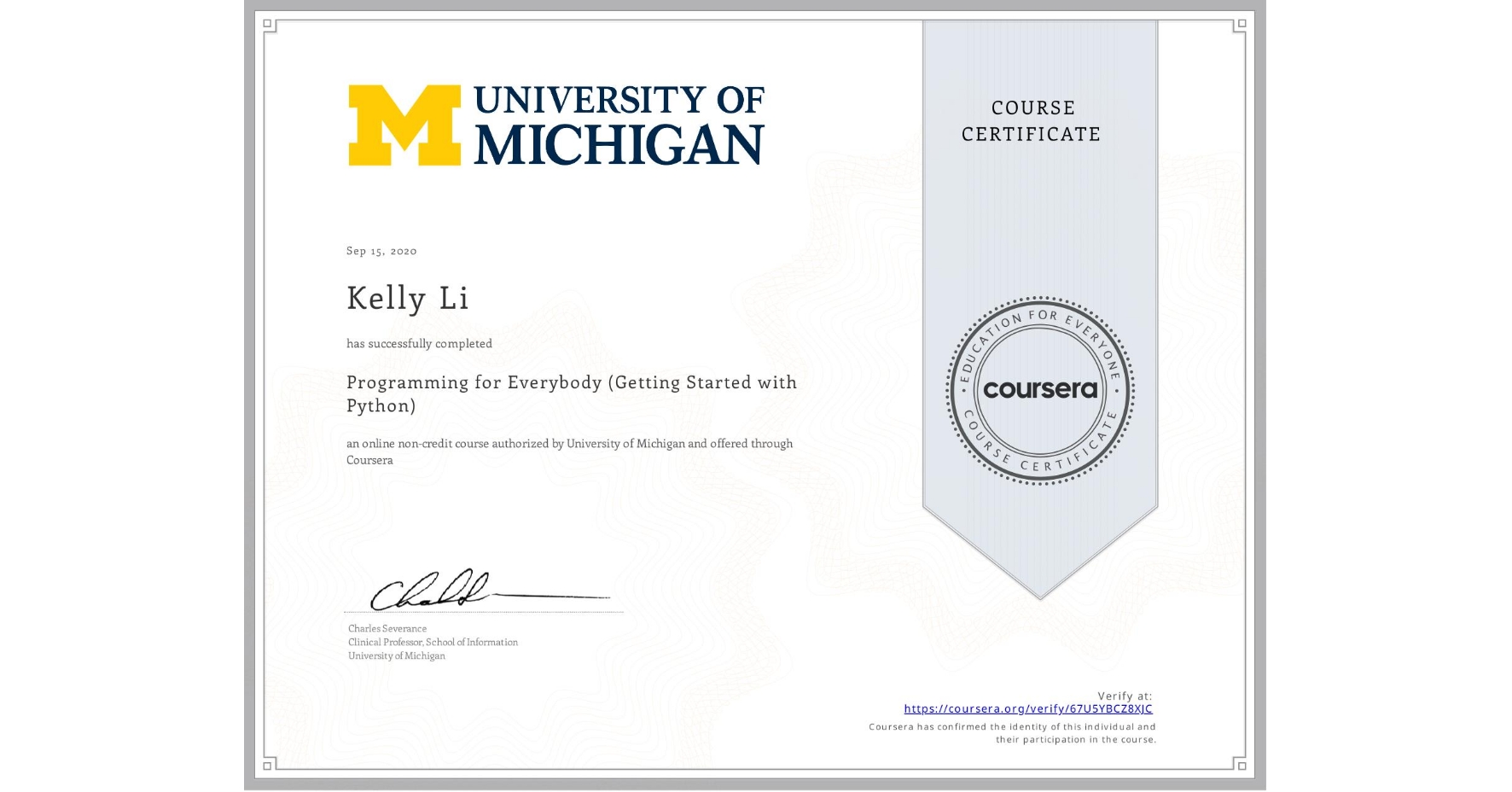 View certificate for Kelly Li, Programming for Everybody (Getting Started with Python), an online non-credit course authorized by University of Michigan and offered through Coursera