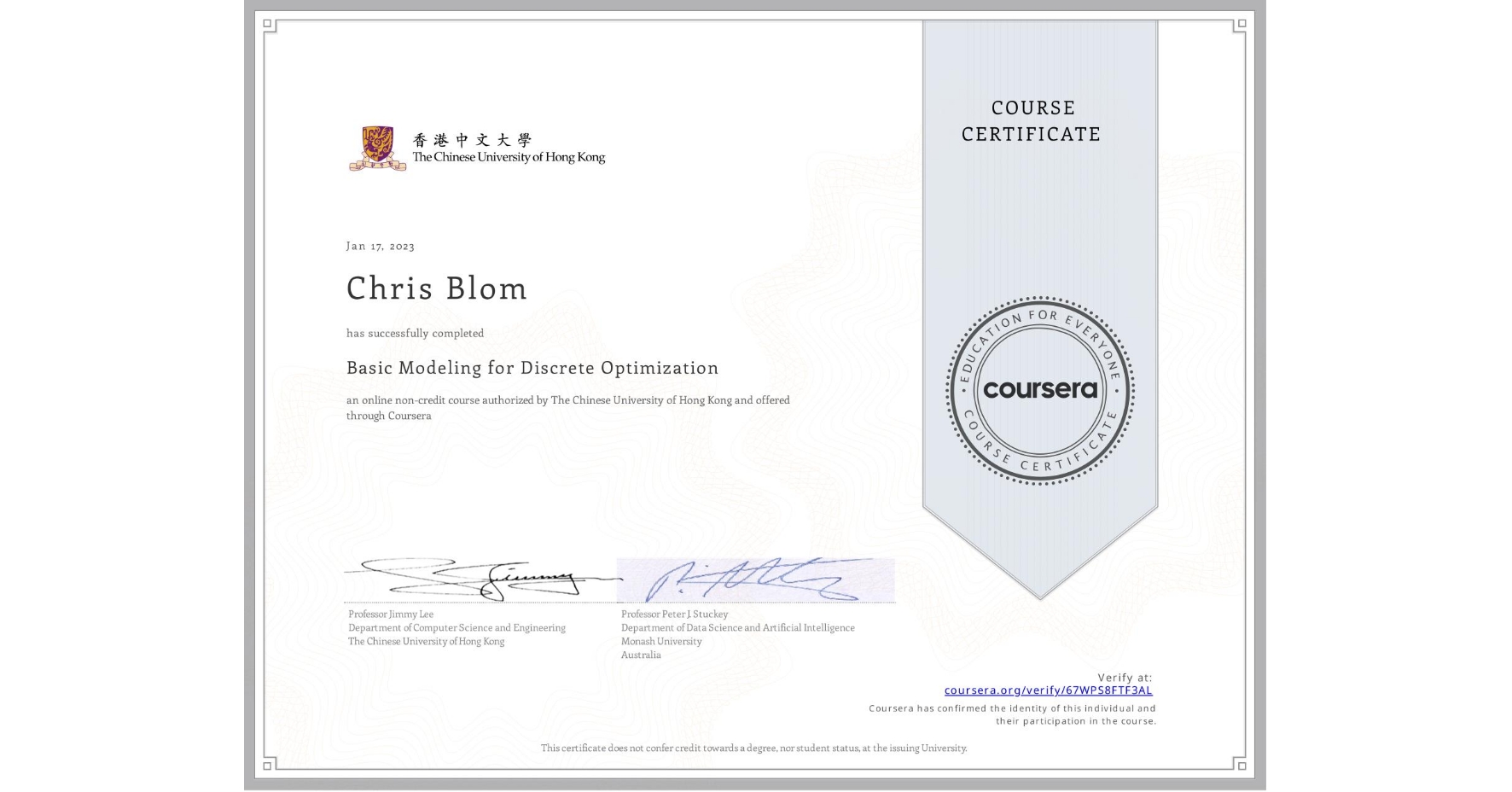 View certificate for Chris Blom, Basic Modeling for Discrete Optimization, an online non-credit course authorized by The Chinese University of Hong Kong and offered through Coursera