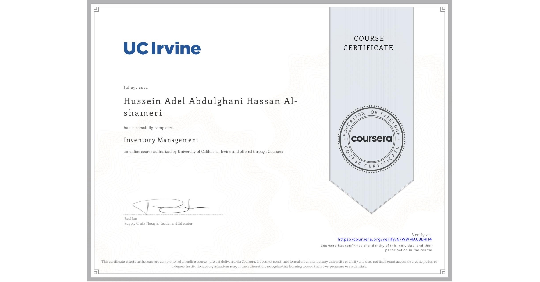 View certificate for Hussein Adel Abdulghani Hassan Al-shameri  , Inventory Management, an online non-credit course authorized by University of California, Irvine and offered through Coursera