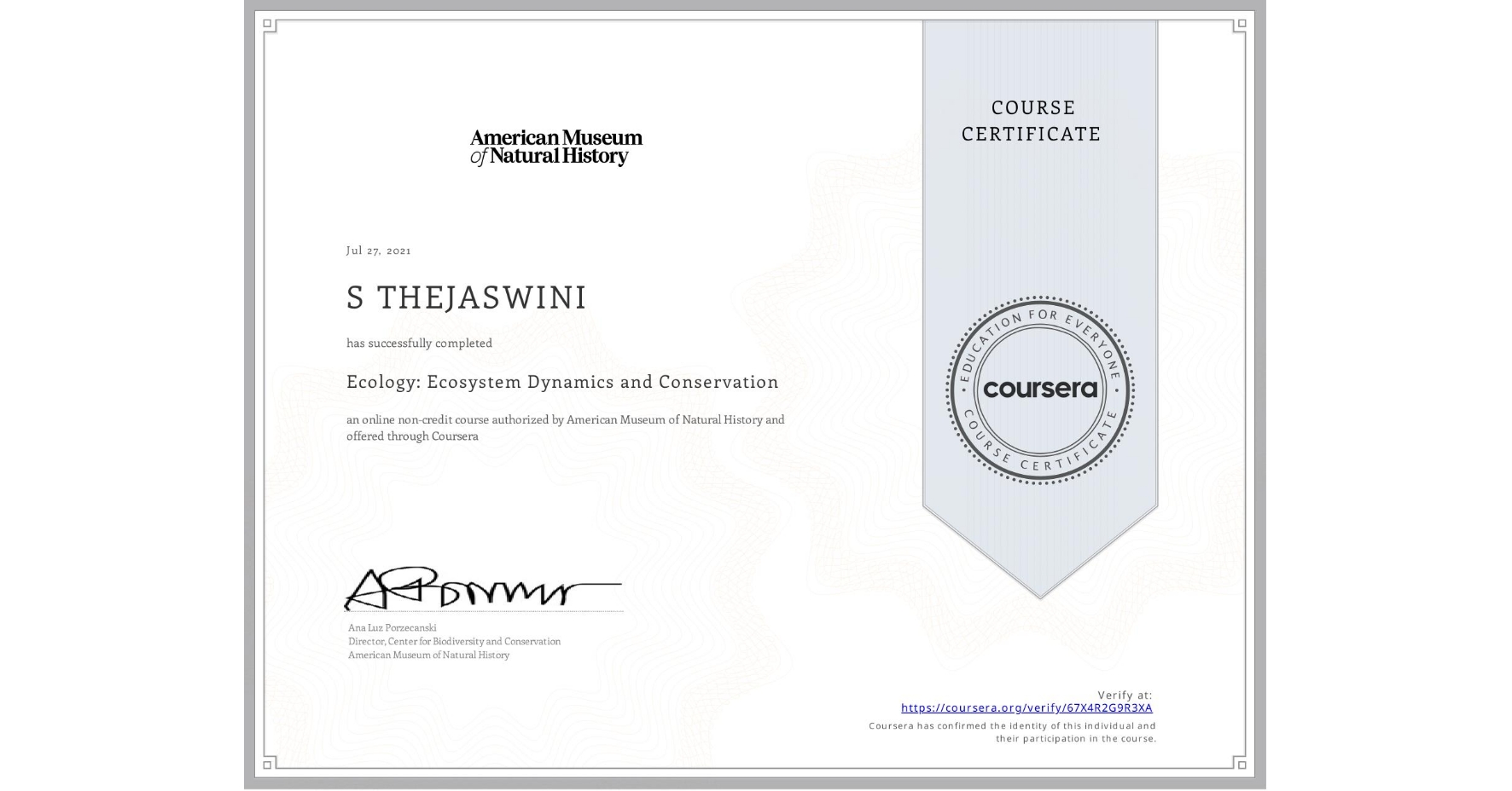 View certificate for S THEJASWINI, Ecology: Ecosystem Dynamics and Conservation, an online non-credit course authorized by American Museum of Natural History and offered through Coursera