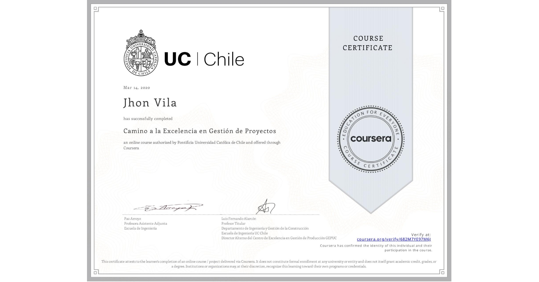 View certificate for Jhon Vila, Camino a la Excelencia en Gestión de Proyectos, an online non-credit course authorized by Pontificia Universidad Católica de Chile and offered through Coursera