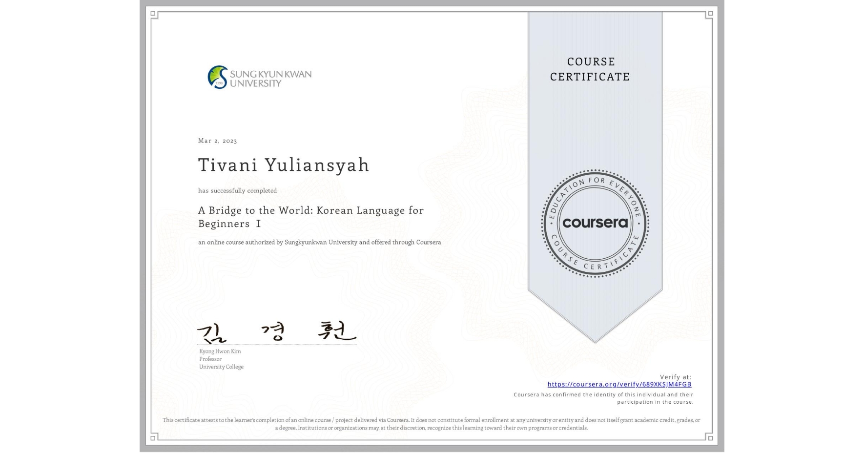 View certificate for Tivani Yuliansyah, A Bridge to the World: Korean Language for Beginners Ⅰ, an online non-credit course authorized by Sungkyunkwan University and offered through Coursera