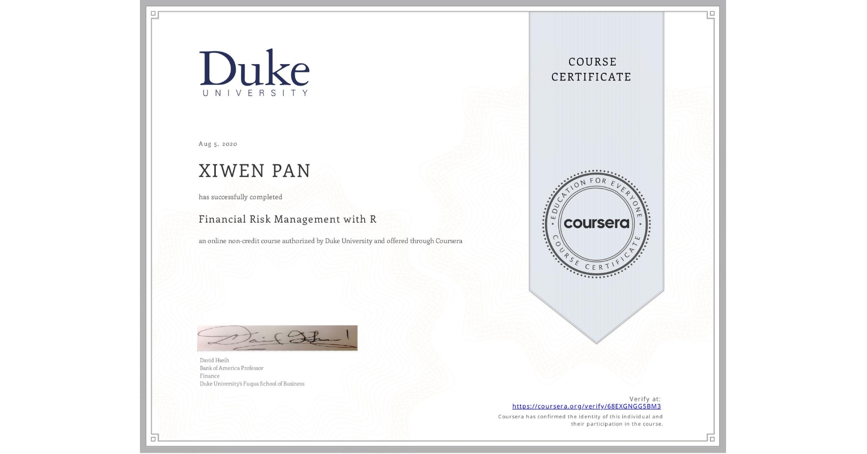 View certificate for XIWEN PAN, Financial Risk Management with R, an online non-credit course authorized by Duke University and offered through Coursera