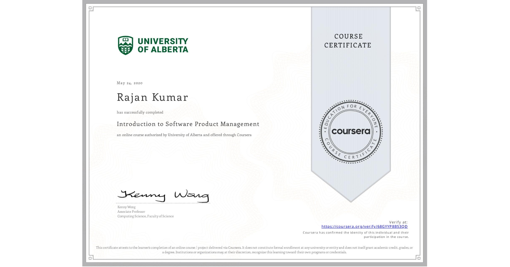View certificate for Rajan Kumar, Introduction to Software Product Management, an online non-credit course authorized by University of Alberta and offered through Coursera