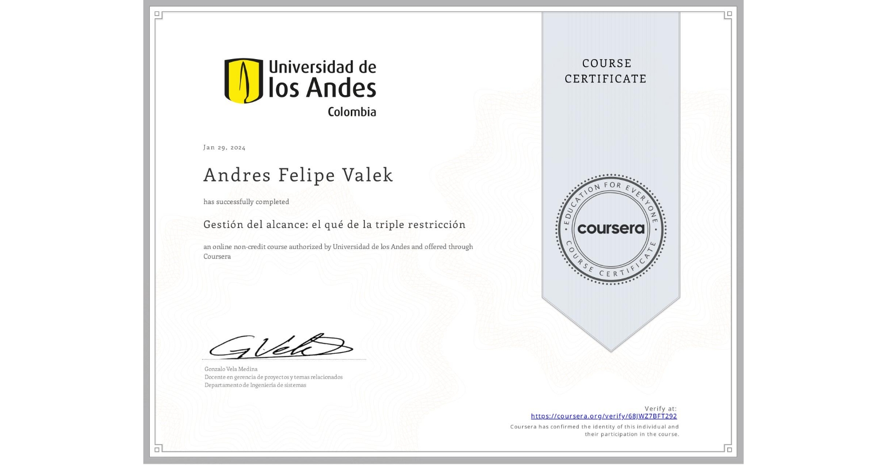 View certificate for Andres Felipe Valek, Gestión del alcance: el qué de la triple restricción, an online non-credit course authorized by Universidad de los Andes and offered through Coursera