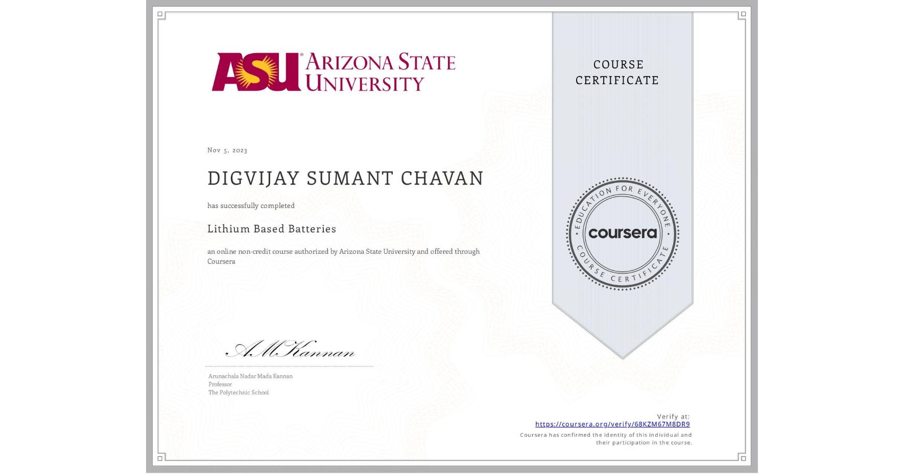 View certificate for DIGVIJAY SUMANT CHAVAN, Lithium Based Batteries, an online non-credit course authorized by Arizona State University and offered through Coursera