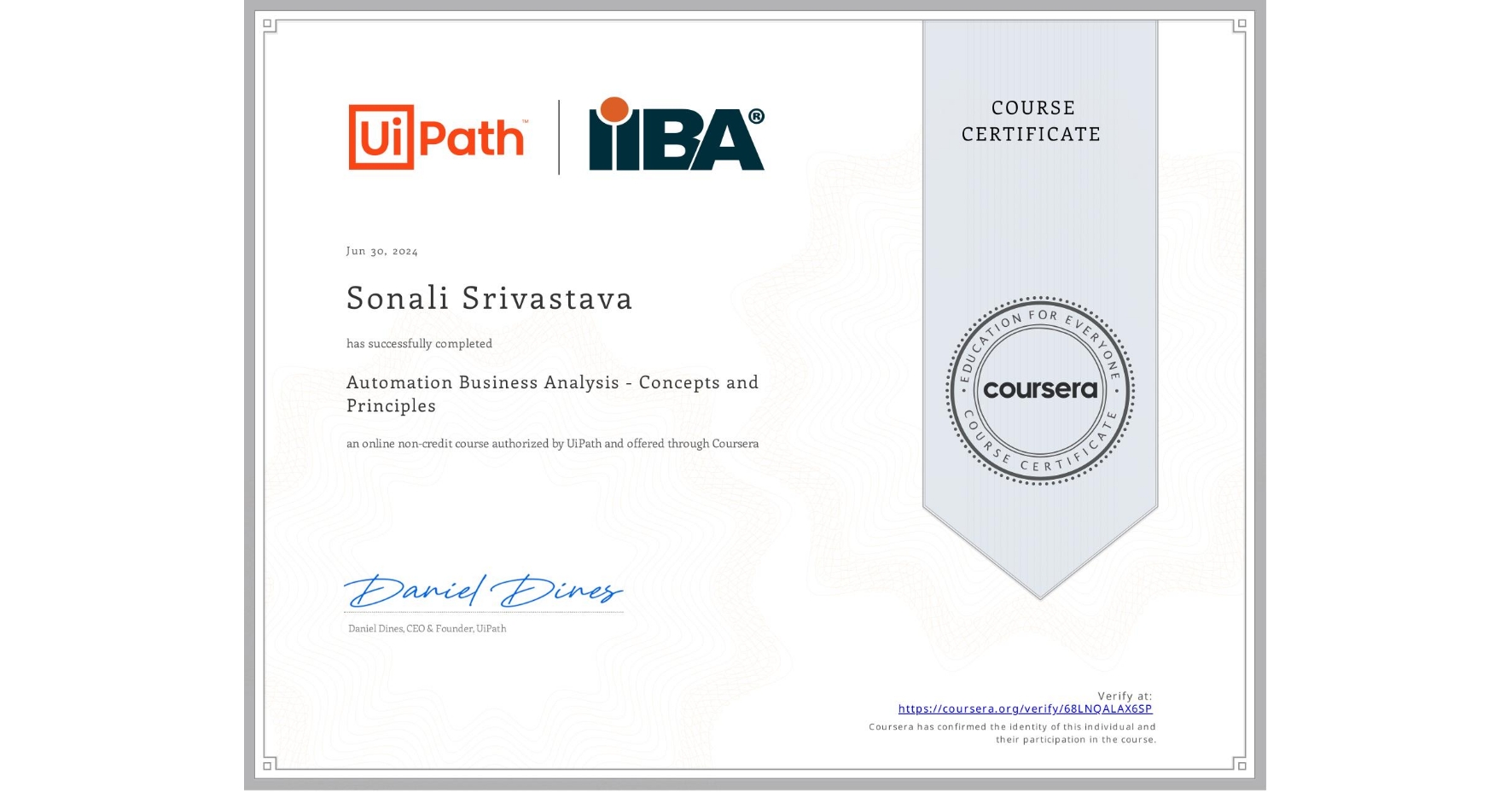 View certificate for Sonali Srivastava, Automation Business Analysis - Concepts and Principles, an online non-credit course authorized by UiPath and offered through Coursera