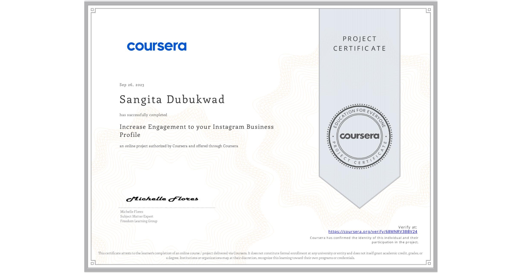 View certificate for Sangita Dubukwad, Increase Engagement to your Instagram Business Profile , an online non-credit course authorized by Coursera and offered through Coursera