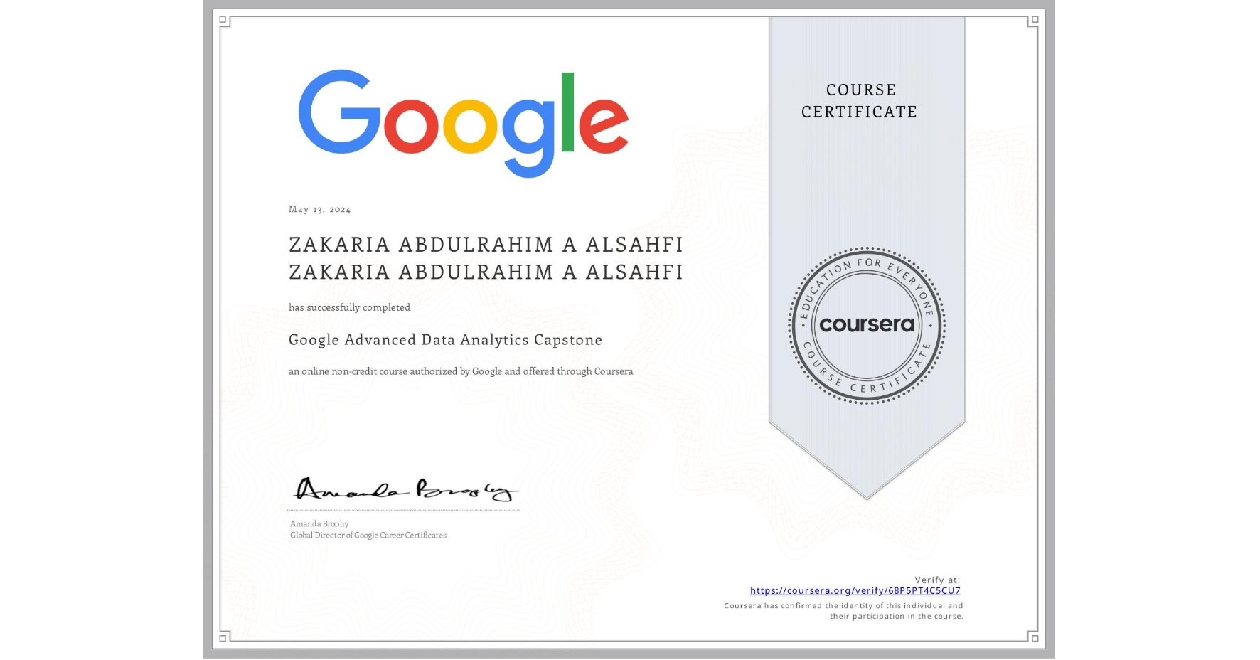 View certificate for ZAKARIA ABDULRAHIM A ALSAHFI ZAKARIA ABDULRAHIM A ALSAHFI, Google Advanced Data Analytics Capstone, an online non-credit course authorized by Google and offered through Coursera
