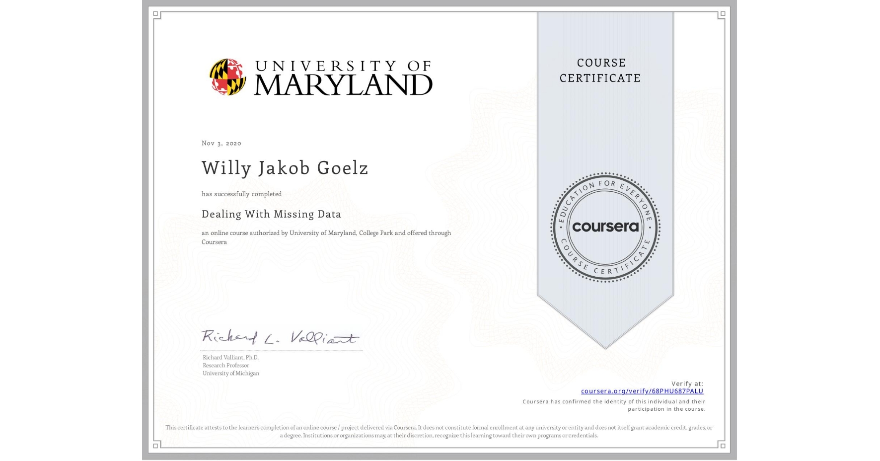 View certificate for Willy Jakob Goelz, Dealing With Missing Data, an online non-credit course authorized by University of Maryland, College Park and offered through Coursera