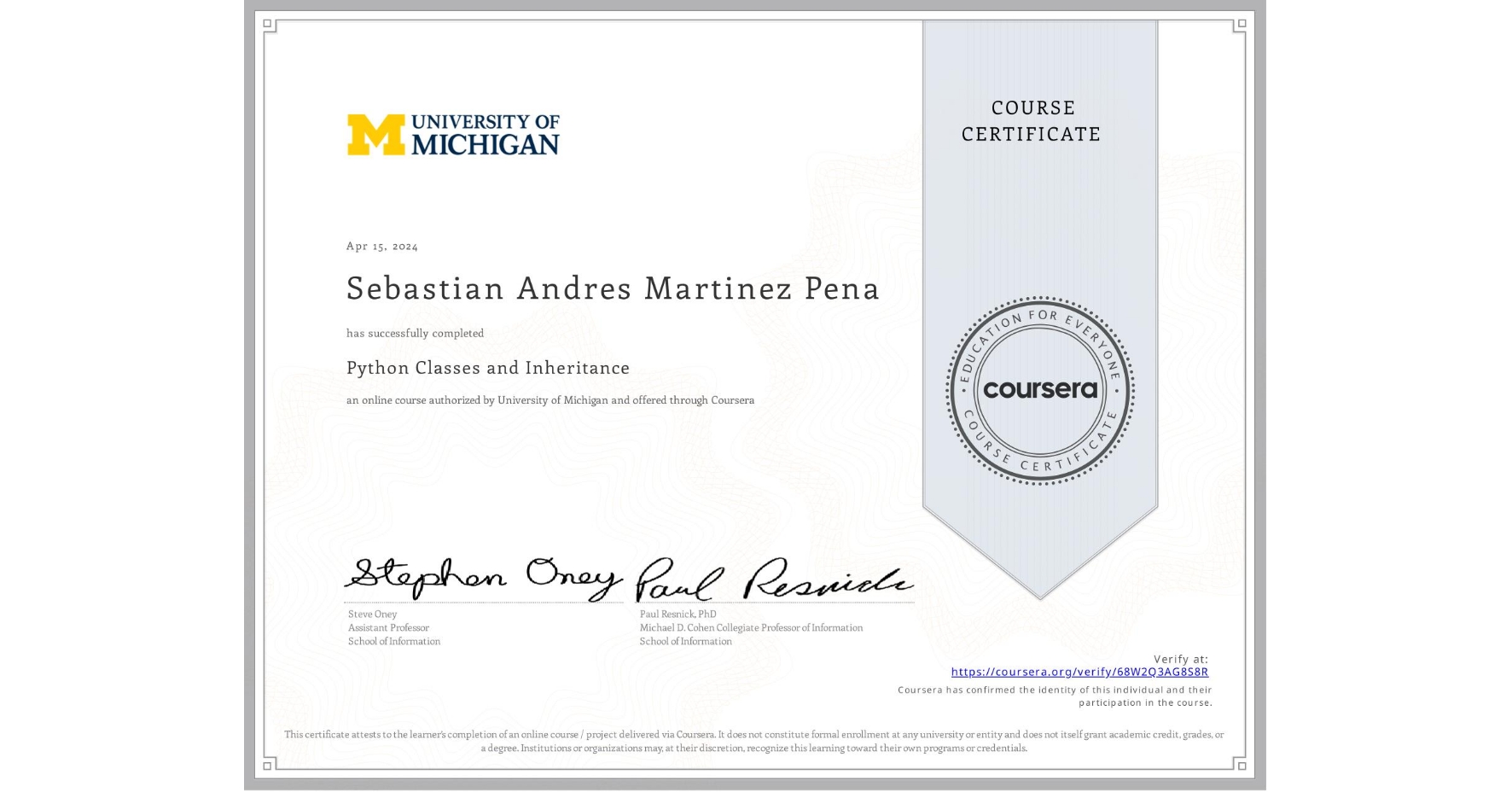 View certificate for Sebastian Andres Martinez Pena, Python Classes and Inheritance, an online non-credit course authorized by University of Michigan and offered through Coursera