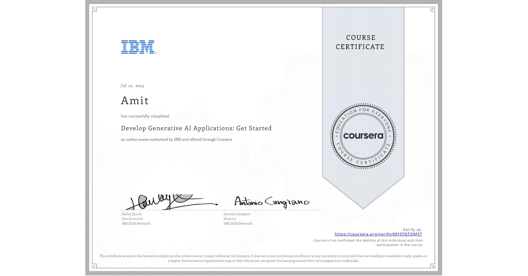 View certificate for Amit , Develop Generative AI Applications: Get Started, an online non-credit course authorized by IBM and offered through Coursera