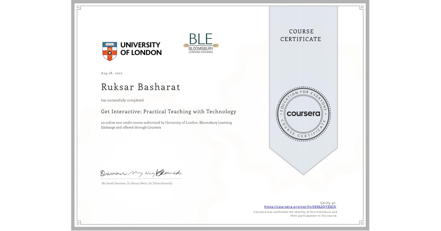 View certificate for Ruksar Basharat , Get Interactive: Practical Teaching with Technology, an online non-credit course authorized by University of London & Bloomsbury Learning Exchange and offered through Coursera