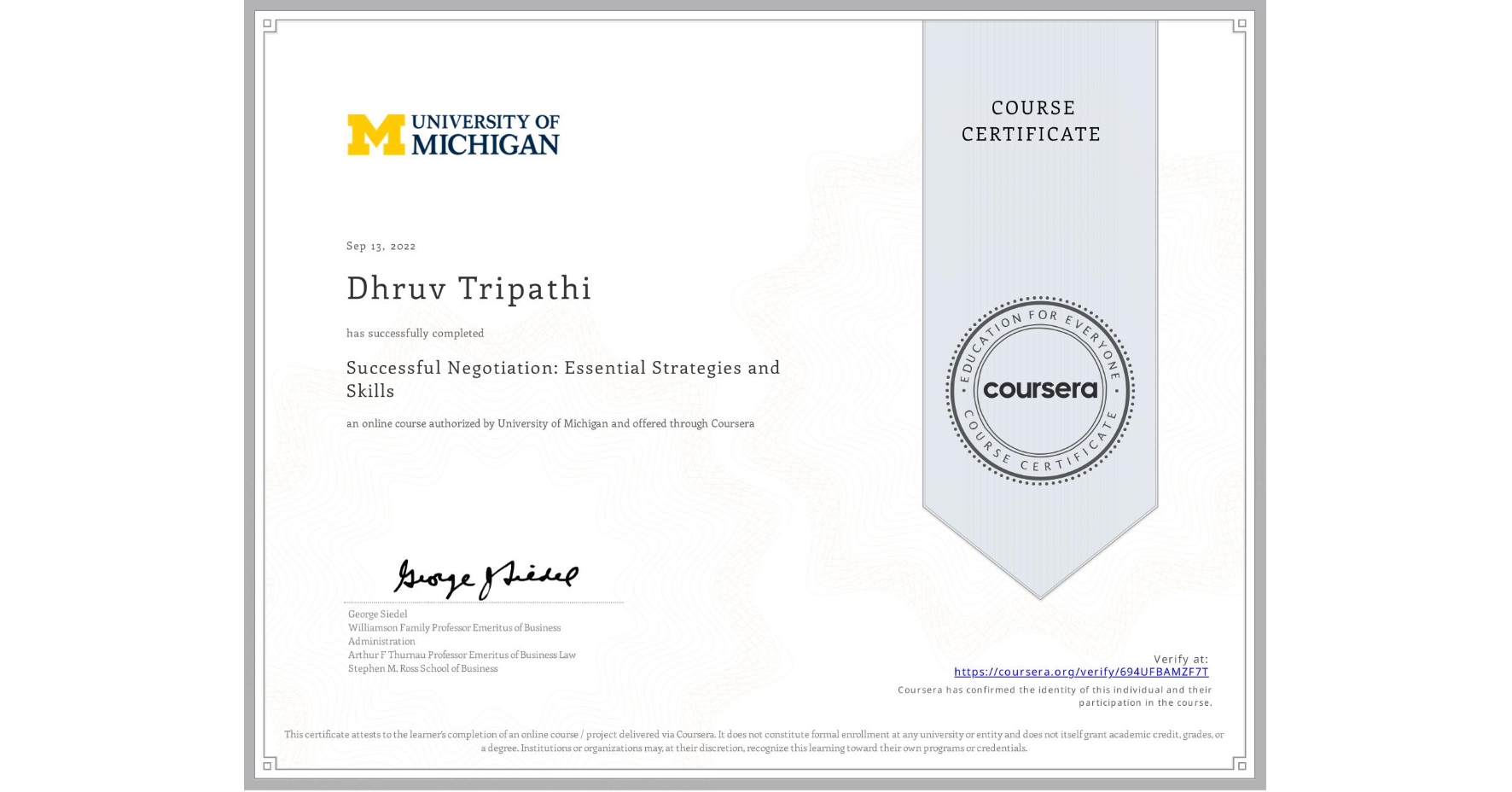 View certificate for Dhruv Tripathi, Successful Negotiation: Essential Strategies and Skills, an online non-credit course authorized by University of Michigan and offered through Coursera