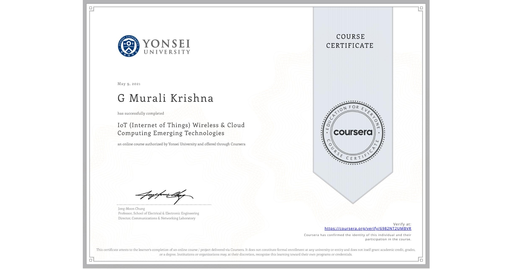 View certificate for G Murali Krishna, IoT (Internet of Things) Wireless & Cloud Computing Emerging Technologies, an online non-credit course authorized by Yonsei University and offered through Coursera