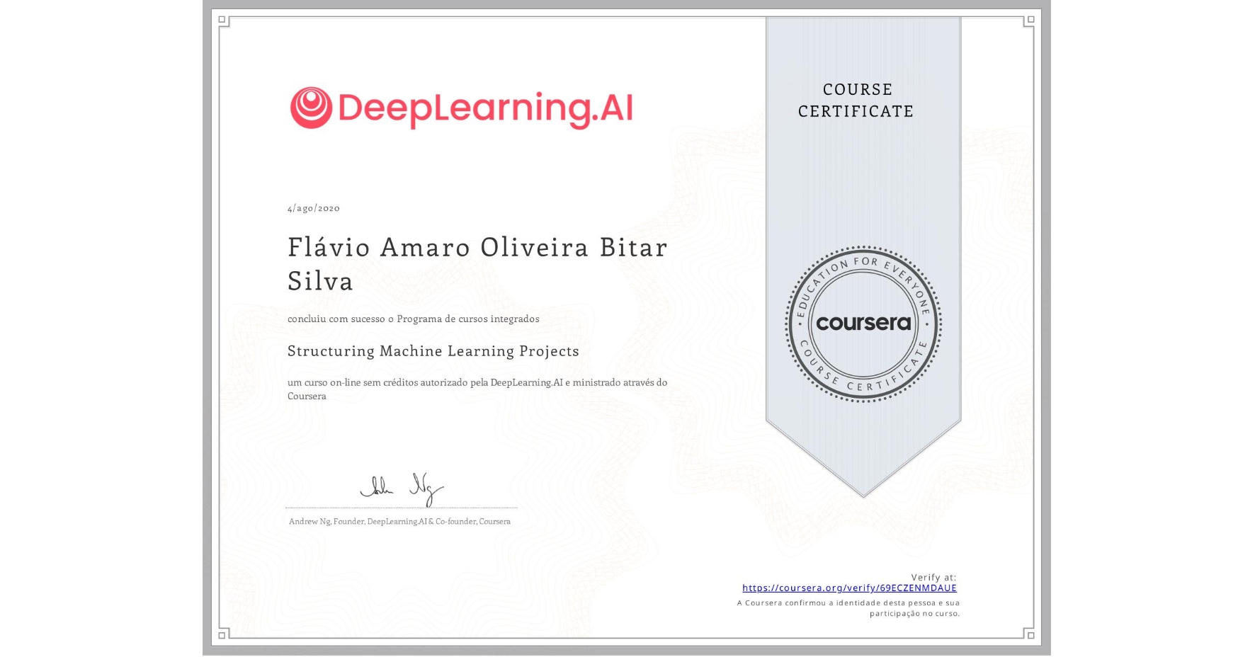 View certificate for Flávio Amaro Oliveira Bitar Silva, Structuring Machine Learning Projects, an online non-credit course authorized by DeepLearning.AI and offered through Coursera
