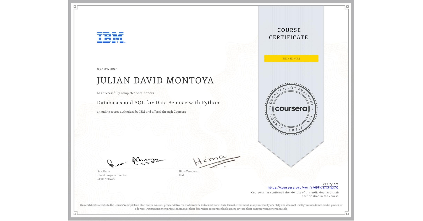 View certificate for JULIAN DAVID MONTOYA, Databases and SQL for Data Science with Python, an online non-credit course authorized by IBM and offered through Coursera