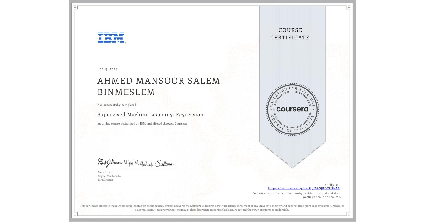 View certificate for AHMED MANSOOR SALEM BINMESLEM, Supervised Machine Learning: Regression, an online non-credit course authorized by IBM and offered through Coursera