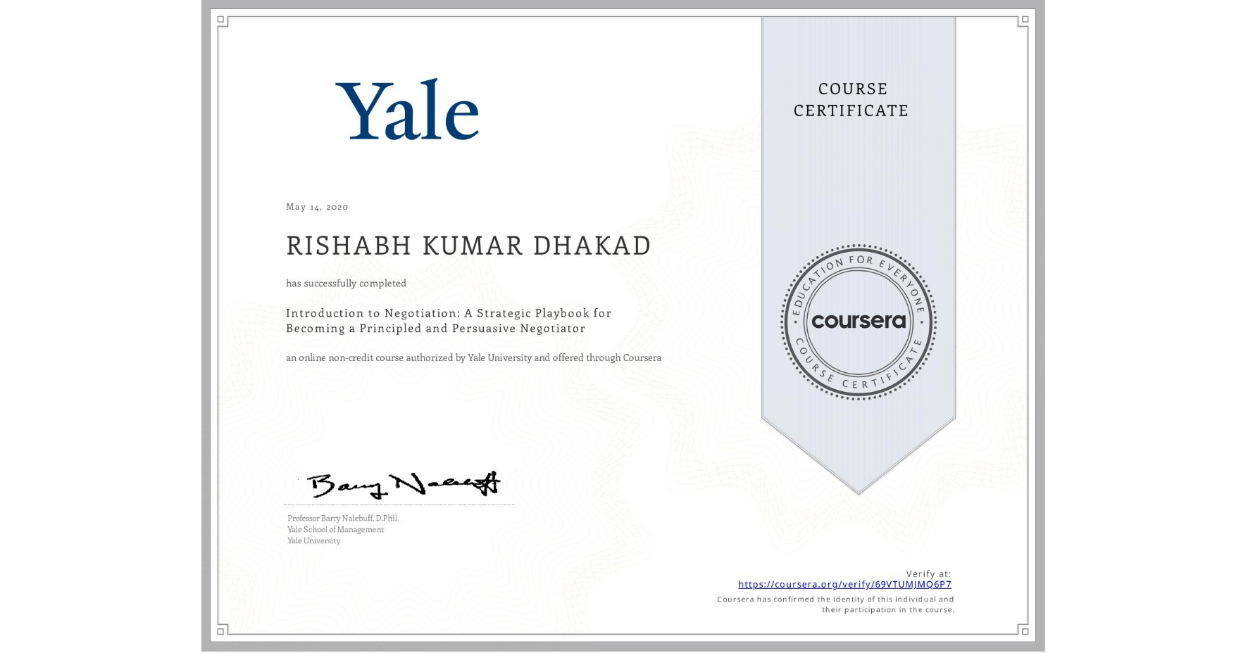 View certificate for RISHABH KUMAR DHAKAD, Introduction to Negotiation: A Strategic Playbook for Becoming a Principled and Persuasive Negotiator, an online non-credit course authorized by Yale University and offered through Coursera