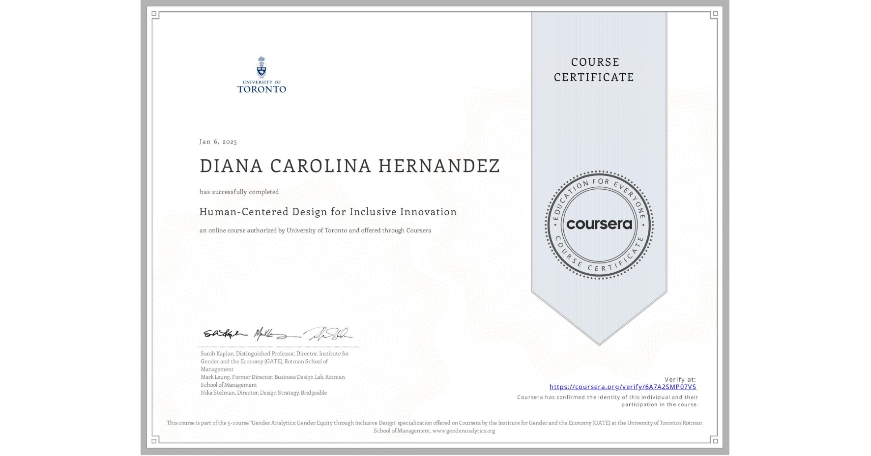 View certificate for DIANA CAROLINA HERNANDEZ, Human-Centered Design for Inclusive Innovation, an online non-credit course authorized by University of Toronto and offered through Coursera