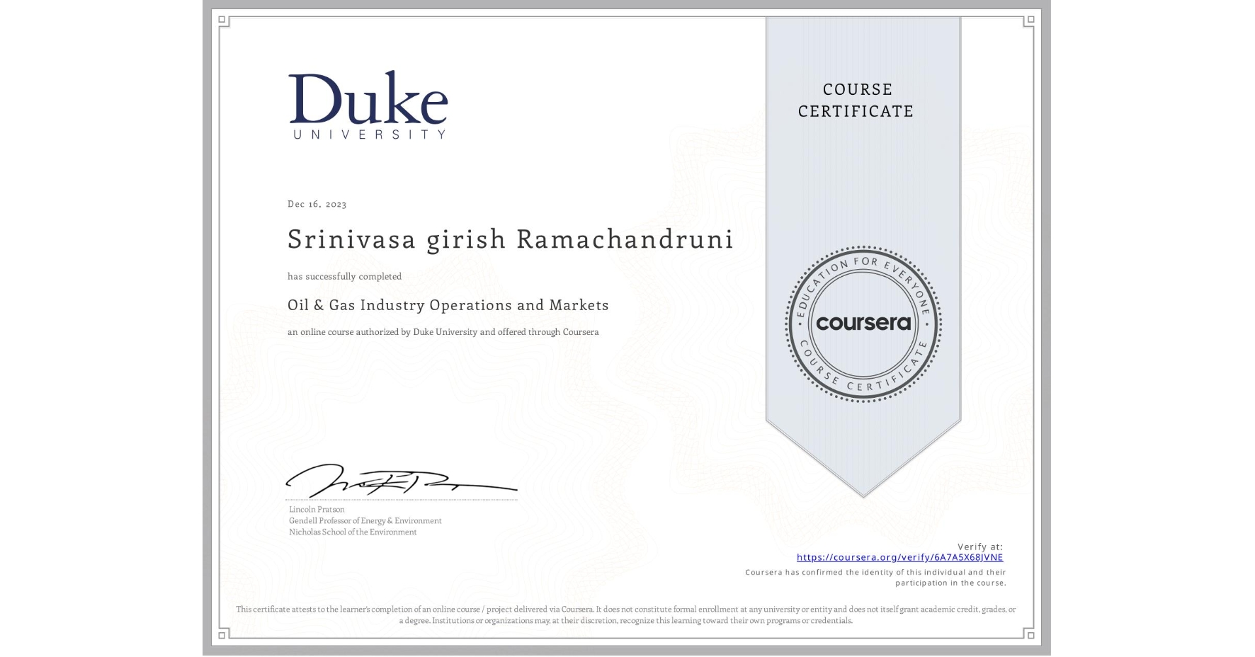 View certificate for Srinivasa girish Ramachandruni, Oil & Gas Industry Operations and Markets , an online non-credit course authorized by Duke University and offered through Coursera