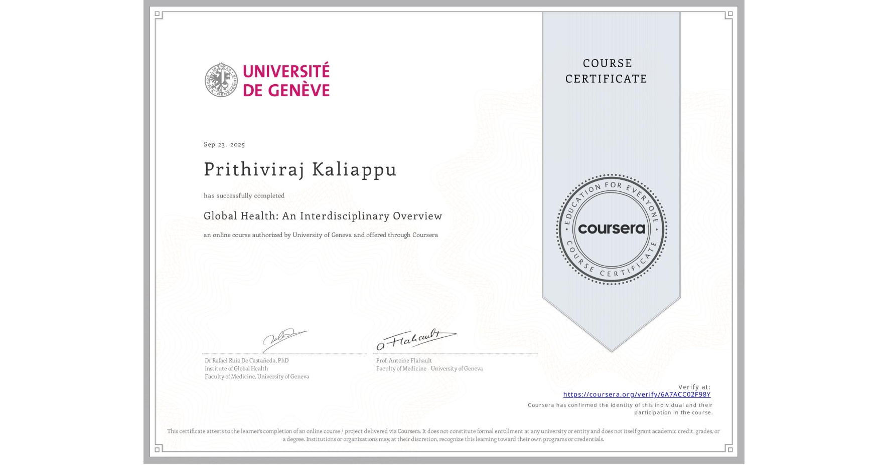 View certificate for Prithiviraj Kaliappu, Global Health: An Interdisciplinary Overview, an online non-credit course authorized by University of Geneva and offered through Coursera