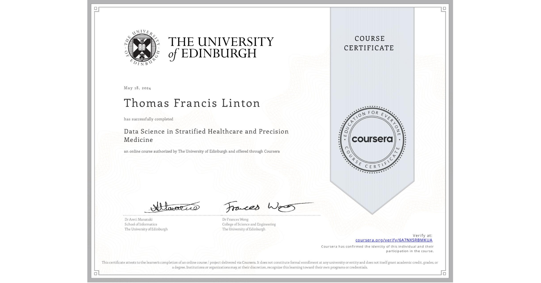 View certificate for Thomas Francis Linton, Data Science in Stratified Healthcare and Precision Medicine, an online non-credit course authorized by The University of Edinburgh and offered through Coursera