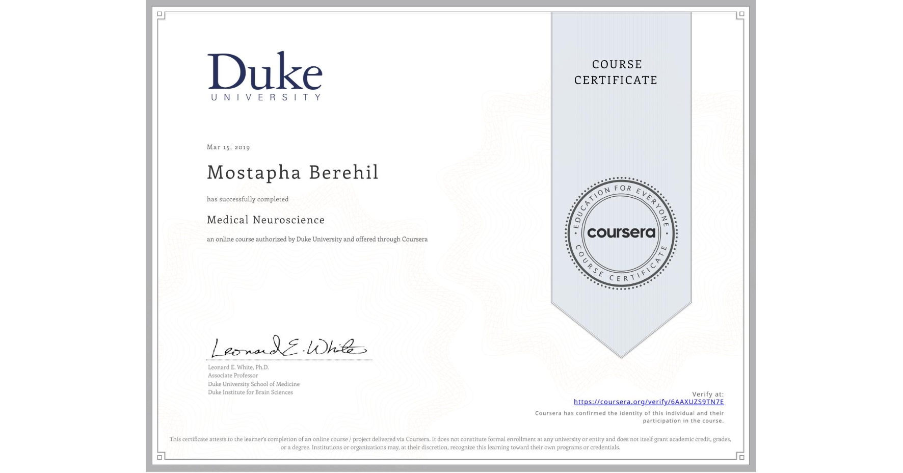 View certificate for Mostapha Berehil, Medical Neuroscience, an online non-credit course authorized by Duke University and offered through Coursera